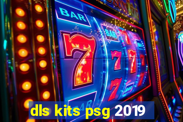 dls kits psg 2019